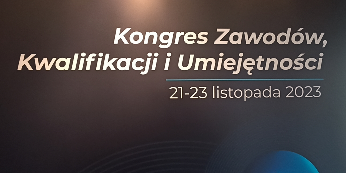 Read more about the article Kongres Zawodów, Kwalifikacji i Umiejętności – podsumowanie