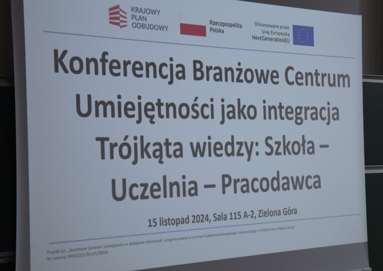 Konferencja naukowo-branżowa pod hasłem: „Branżowe Centrum Umiejętności jako integracja Trójkąta wiedzy: Szkoła – Uczelnia – Pracodawca”