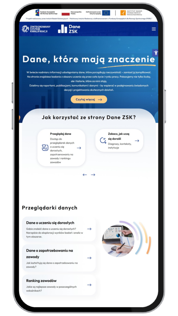 Mobilna wersja strony głównej Dane ZSK. Na samej górze: logo Funduszy Europejskich dla Rozwoju Społecznego, flaga Rzeczypospolitej Polskiej, flaga Unii Europejskiej oraz logo Instytutu Badań Edukacyjnych - Państwowego Instytutu Badawczego. Poniżej logo Zintegrowanego Systemu Kwalifikacji i portalu Dane ZSK. Nagłówek zawiera hasło: "Dane, które mają znaczenie" oraz opis misji portalu dotyczący porządkowania danych o rynku pracy i uczeniu się. Poniżej sekcja "Jak korzystać ze strony Dane ZSK?" z dwiema kartami: "Przeglądaj dane" oraz "Zobacz, jak uczą się dorośli". Na dole widoczna jest sekcja "Przeglądarki danych" zawierająca trzy odnośniki: "Dane o uczeniu się dorosłych", "Dane o zapotrzebowaniu na zawody" oraz "Ranking zawodów", uzupełniona grafiką przedstawiającą analizę wykresów.