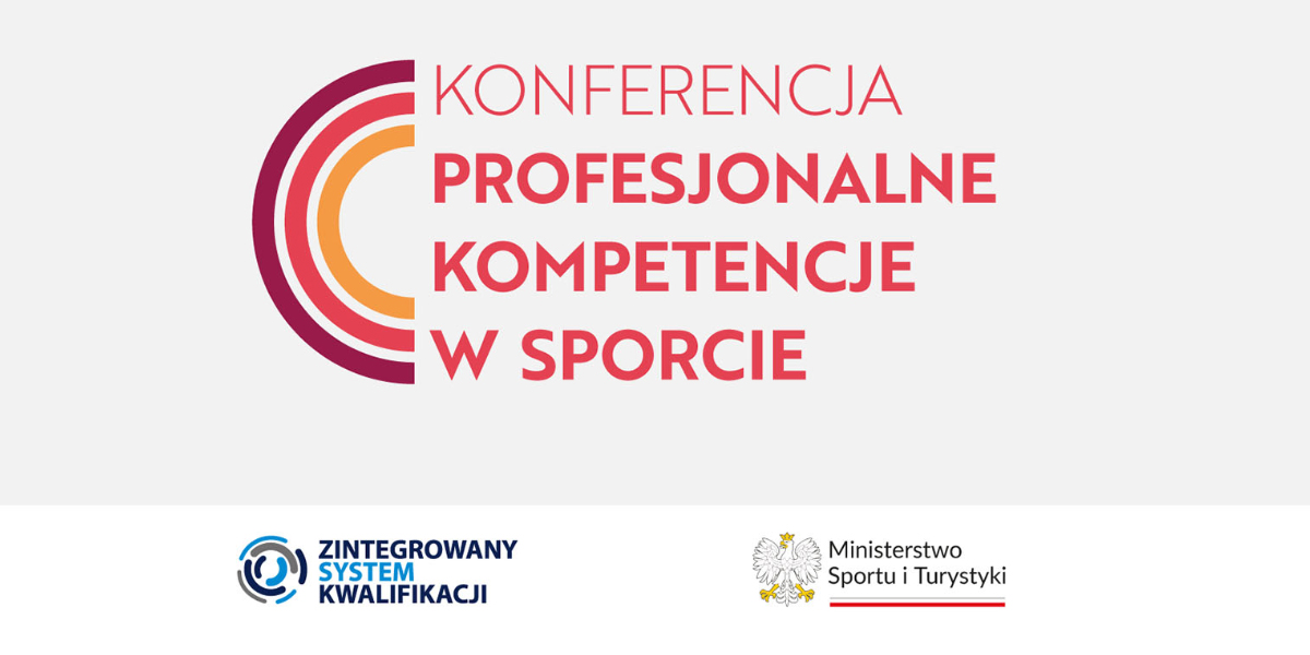 Read more about the article Konferencja “Profesjonalne kompetencje w sporcie – Zintegrowany System Kwalifikacji”