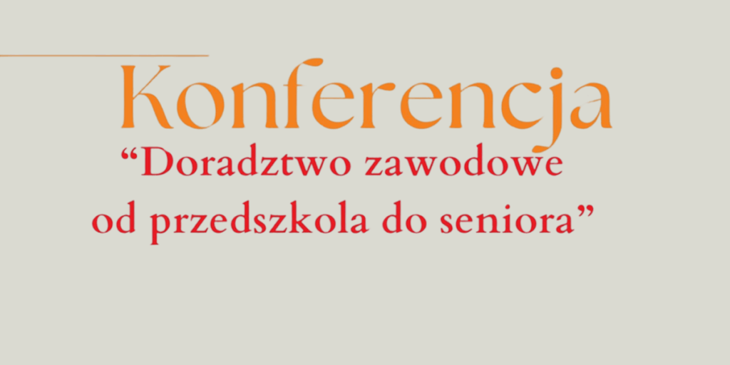 napis "Konferencja "Doradztwo zawodowe od przedszkola do seniora"