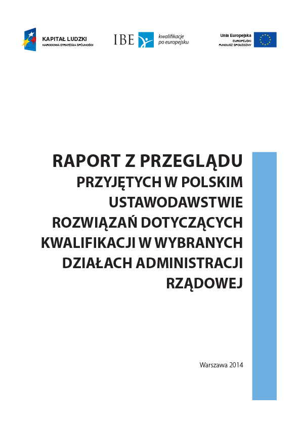 Read more about the article Raport z przeglądu przyjętych w polskim ustawodawstwie rozwiązań dotyczących kwalifikacji w wybranych działach administracji rządowej (2014)
