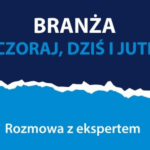 granatowo-błękitna plansza z napisem BRANŻA WCZORAJ, DZIŚ I JUTRO Rozmowa z ekspertem